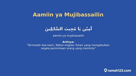 Aamiin ya mujibassailin artinya apa  Adapun secara bahasa, setiap katanya memiliki arti masing-masing yaitu: Mujibasailiin (Tulisan Arab: مجيبالسائلين) artinya Yang Maha Mengabulkan/Menjawab